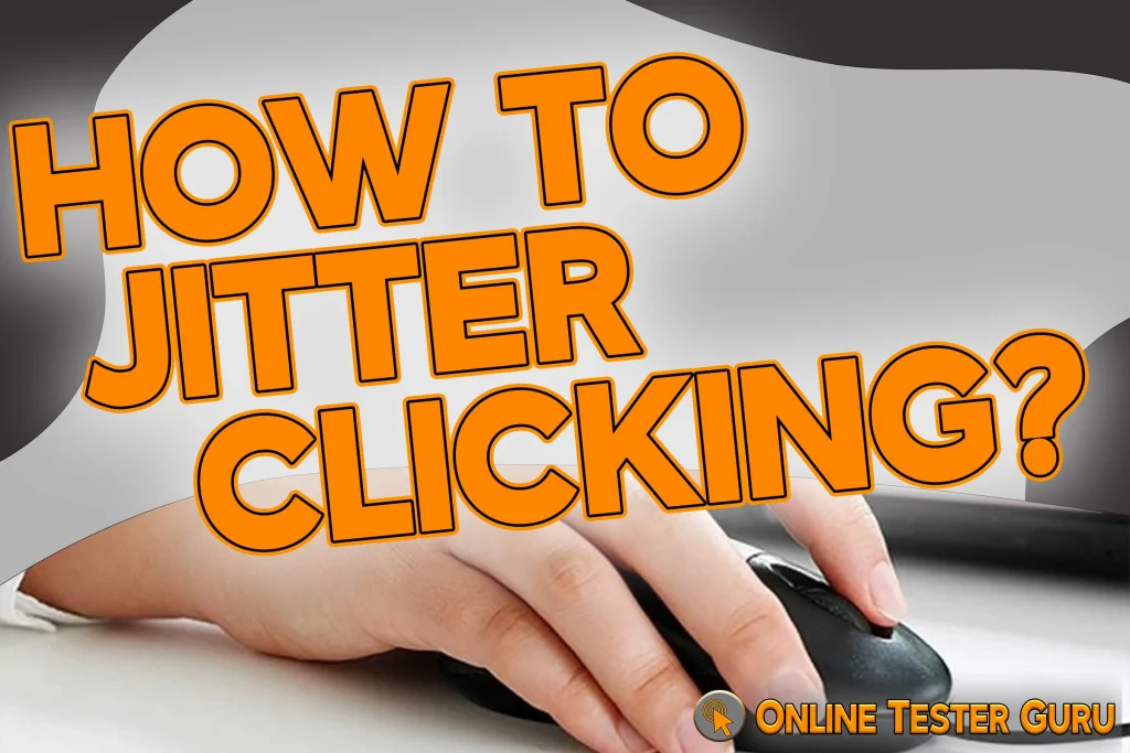 Everything about Jitter Clicking